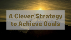 clever strategy to achieve goals